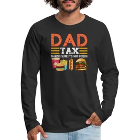 Dad Tax (Making Sure It's Not Poison) Long Sleeve T-Shirt