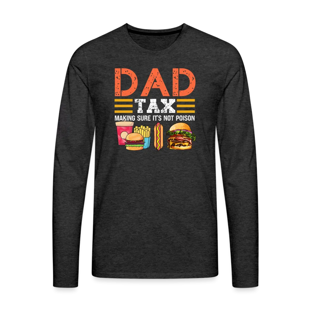 Dad Tax (Making Sure It's Not Poison) Long Sleeve T-Shirt