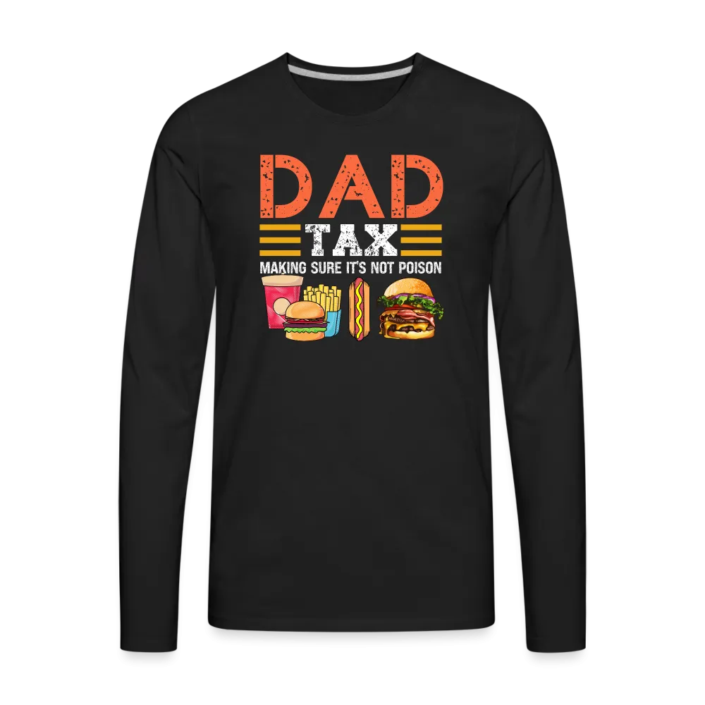 Dad Tax (Making Sure It's Not Poison) Long Sleeve T-Shirt