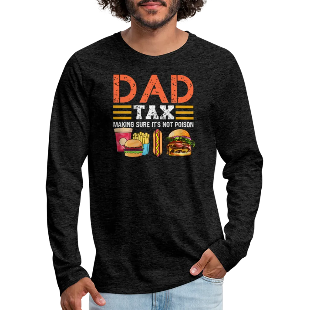 Dad Tax (Making Sure It's Not Poison) Long Sleeve T-Shirt