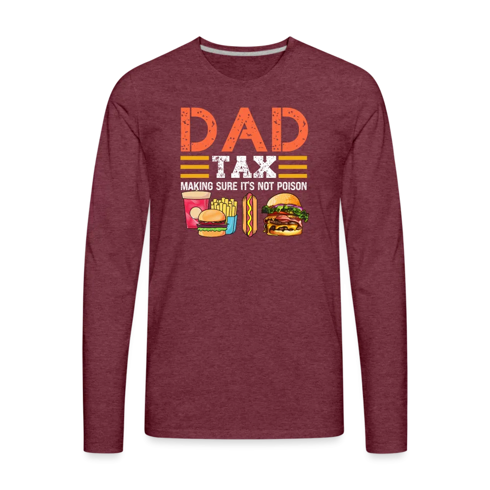 Dad Tax (Making Sure It's Not Poison) Long Sleeve T-Shirt