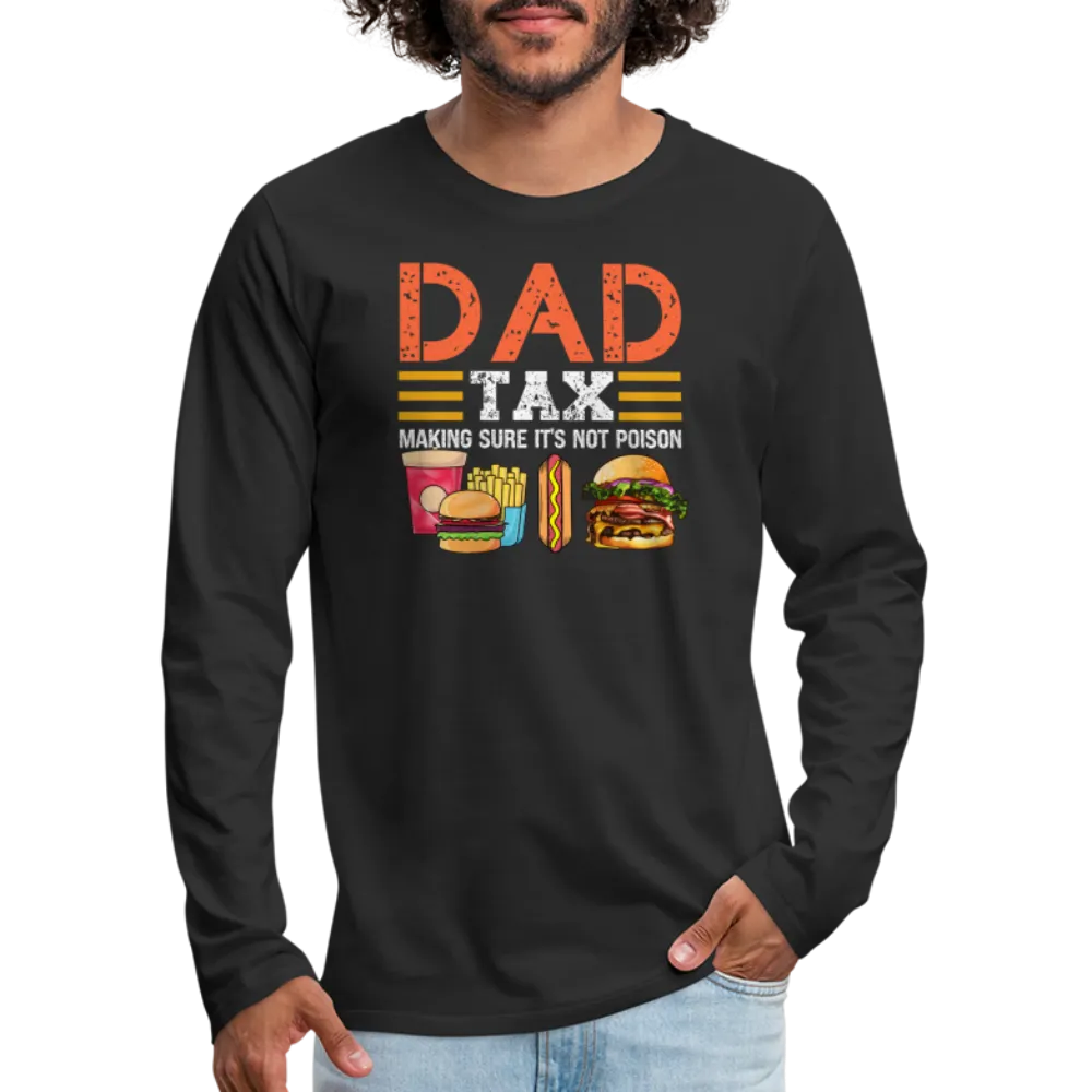 Dad Tax (Making Sure It's Not Poison) Long Sleeve T-Shirt