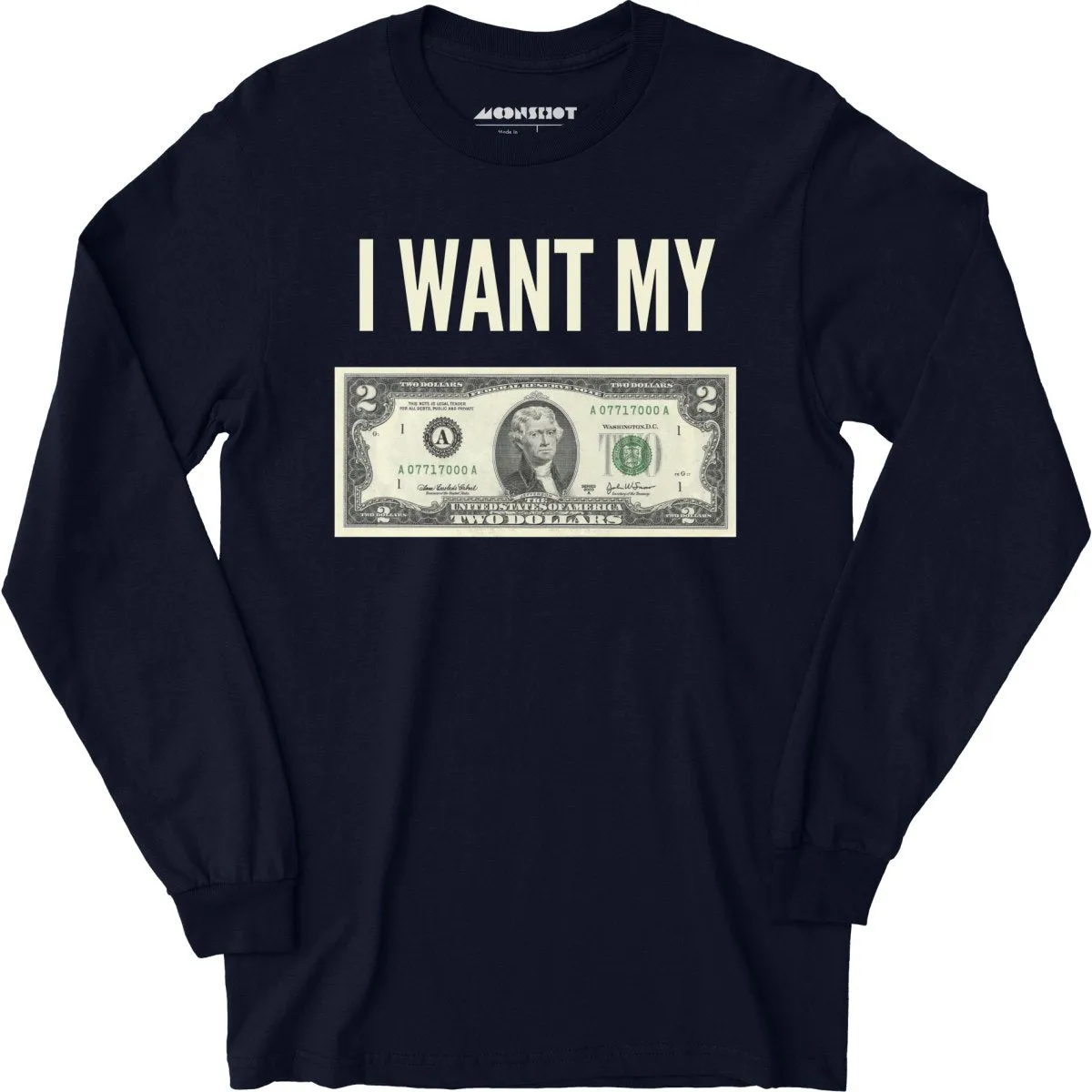 I Want My Two Dollars - Long Sleeve T-Shirt