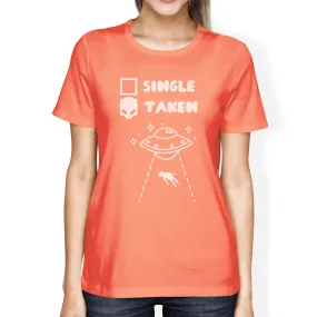 Single Taken Alien Peach Round Neck Shirt Funny Gifts For Her