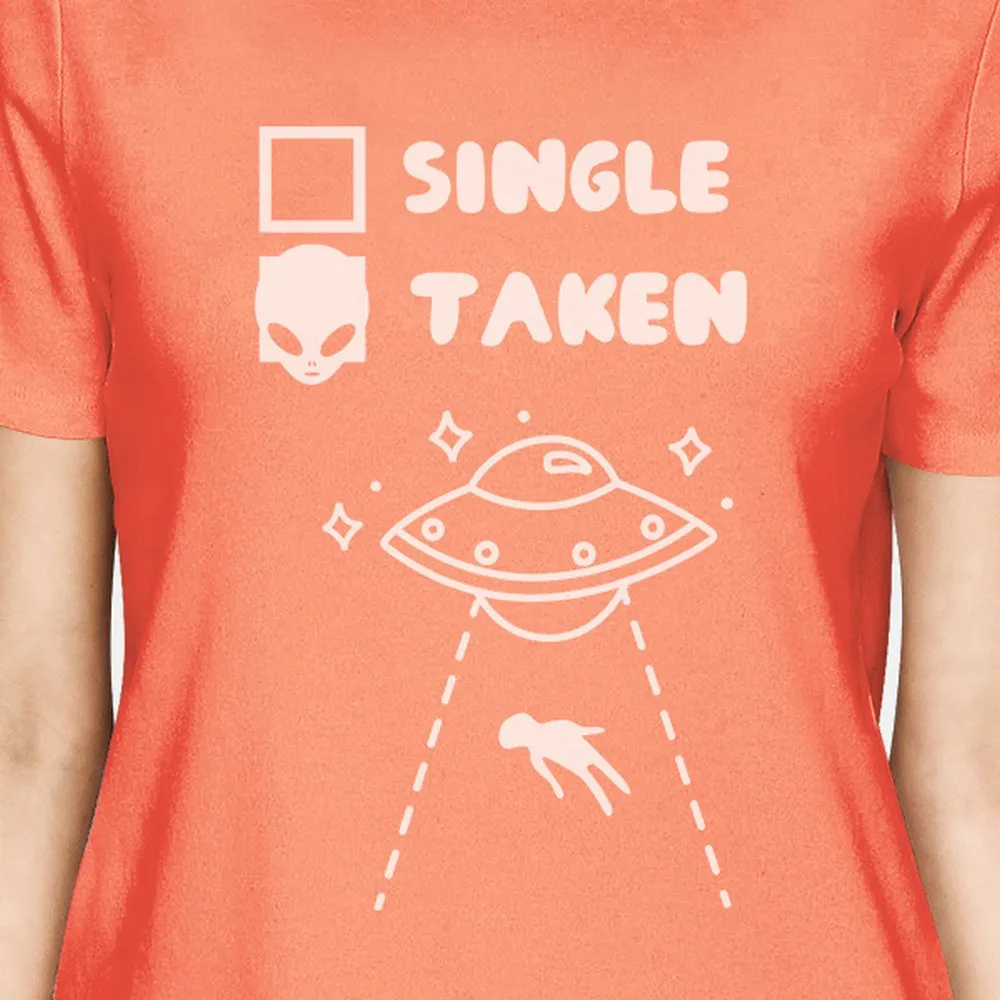 Single Taken Alien Peach Round Neck Shirt Funny Gifts For Her